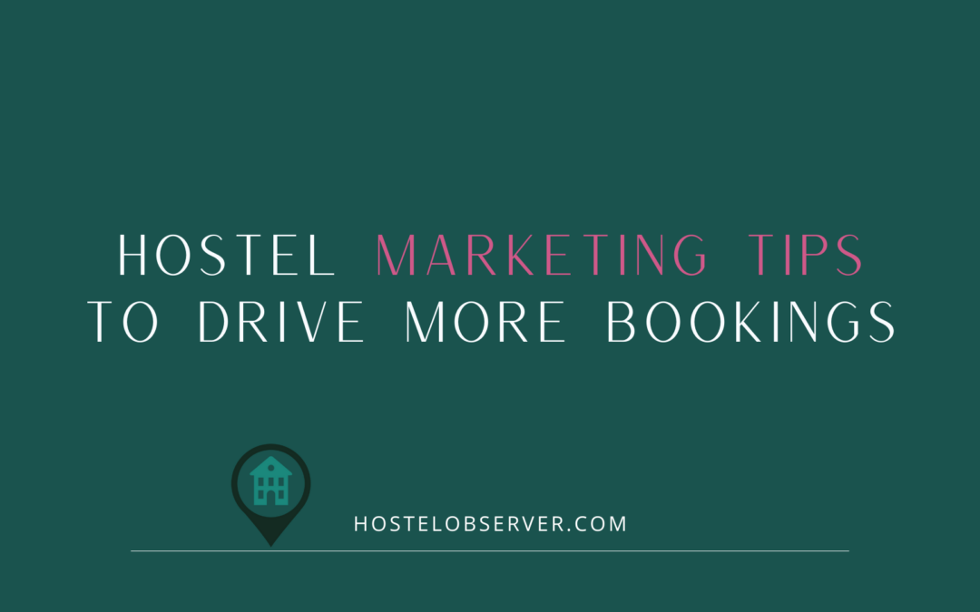Hostel Marketing Tips to Drive More Bookings