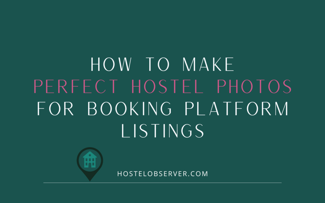 How to Make Perfect Hostel Photos for Booking Platform Listings